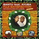 Buntu Feat Ayuba - Fuji Satisfaction - Kliknutím na obrázok zatvorte